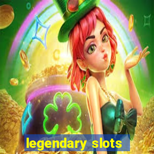 legendary slots - casino games